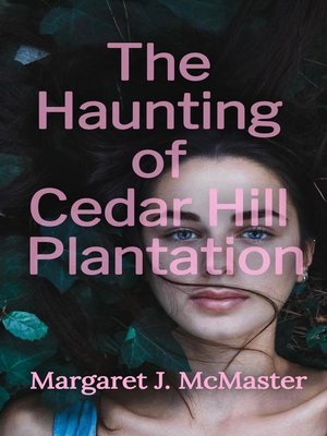 cover image of The Haunting of Cedar Hill Plantation